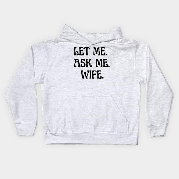 let me ask me wife Kids Hoodie by retro bloom